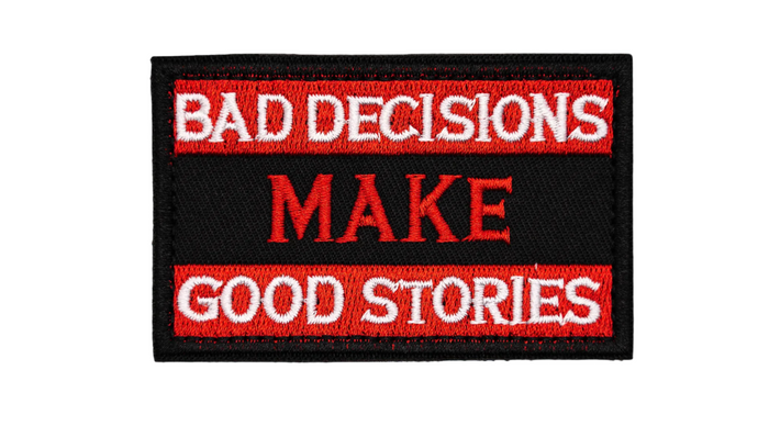 Bad Decisions Make Good Stories' Patch - High-Quality Embroidered with Velcro Backing, Ideal for Tactical Gear and Cheeky Statement Pieces