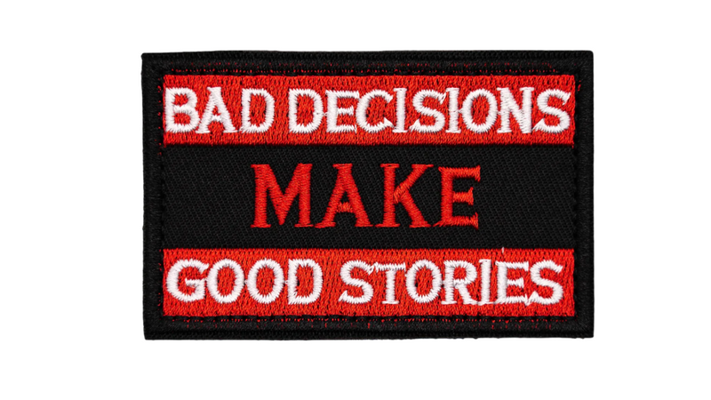 Load image into Gallery viewer, Bad Decisions Make Good Stories&#39; Patch - High-Quality Embroidered with Velcro Backing, Ideal for Tactical Gear and Cheeky Statement Pieces
