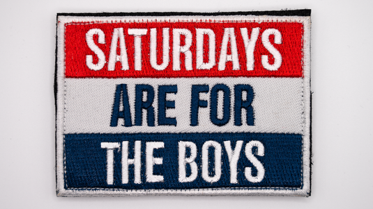 Saturdays are for the boys - Patch